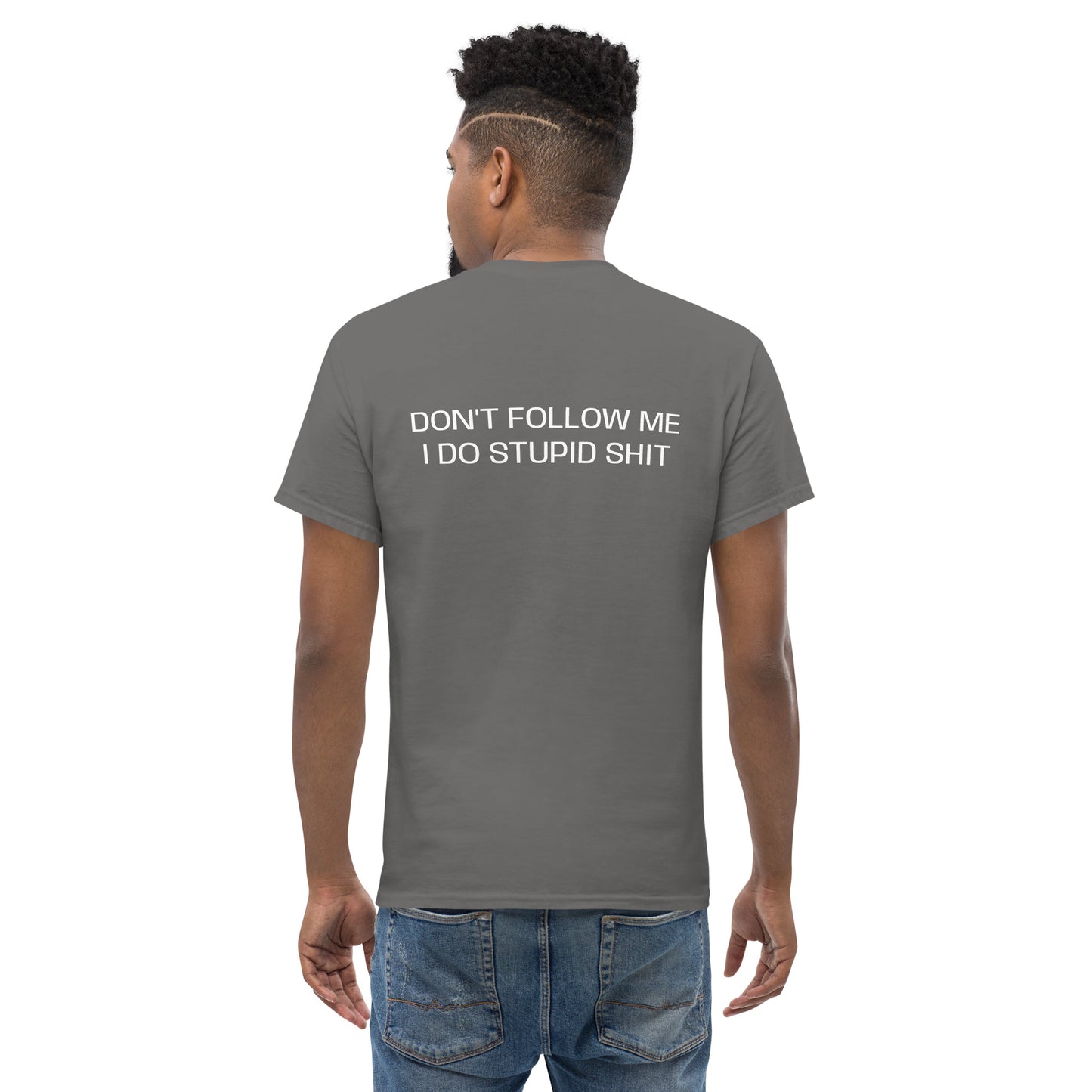 Don't follow me I do stupid sh*t Men's classic tee