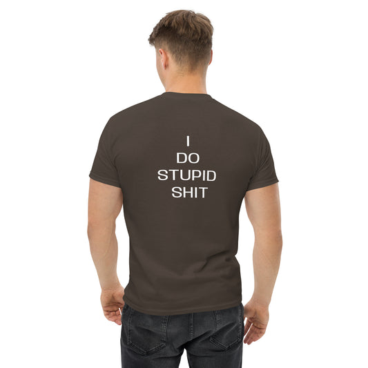 I do stupid sh*t Men's classic tee