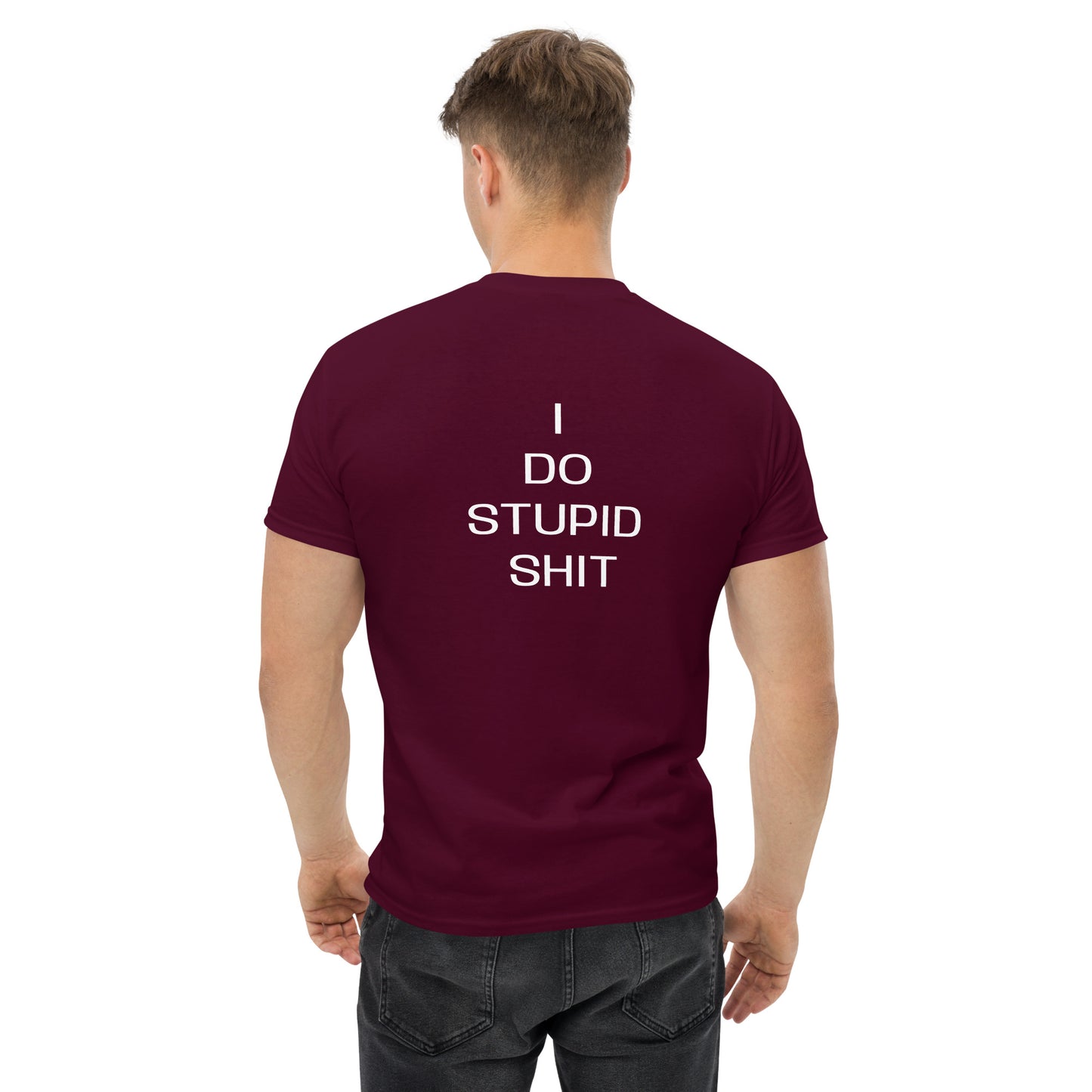 I do stupid sh*t Men's classic tee