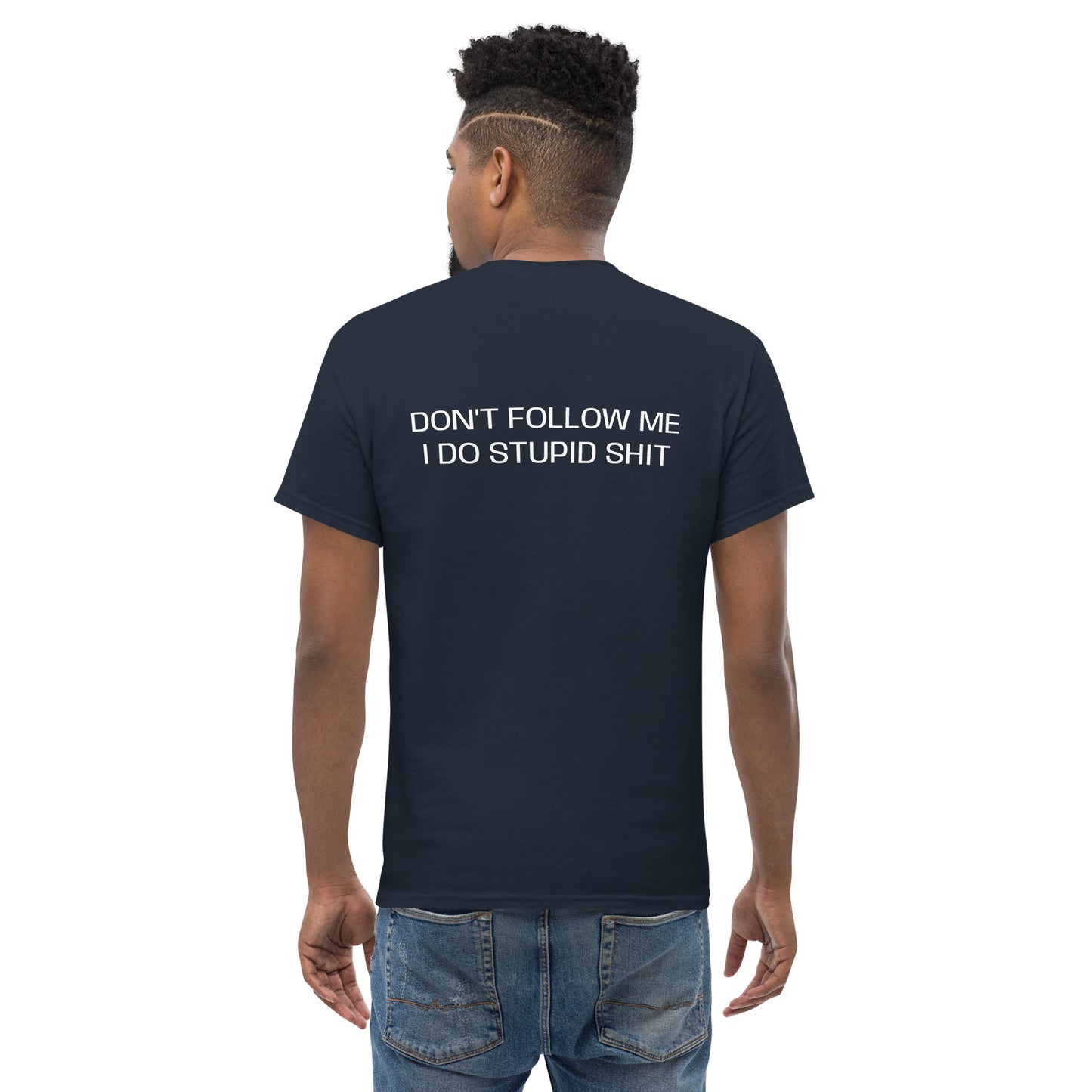 Don't follow me I do stupid sh*t Men's classic tee