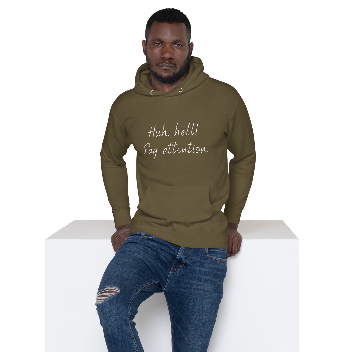 Huh, hell! Pay attention Unisex Hoodie