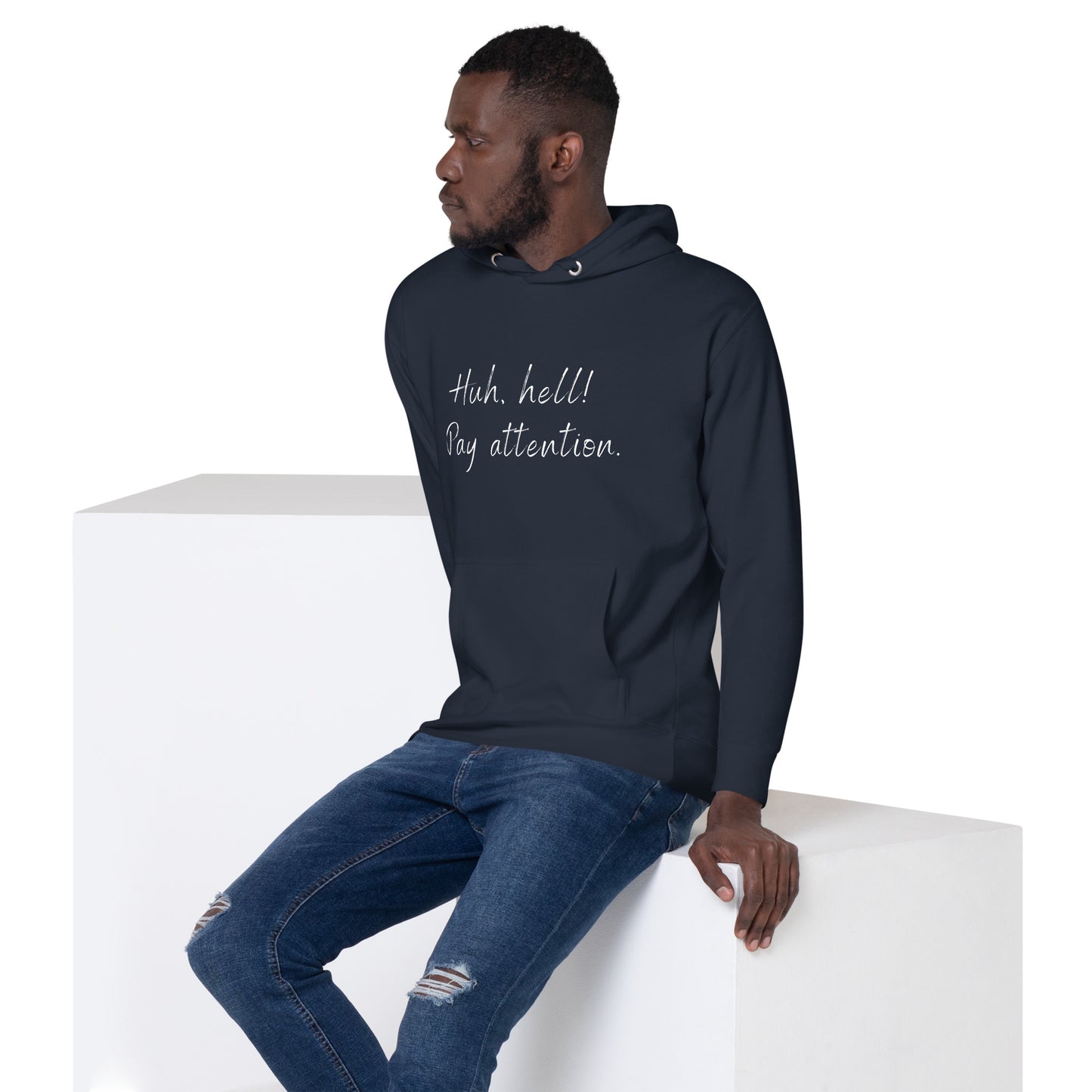 Huh, hell! Pay attention Unisex Hoodie