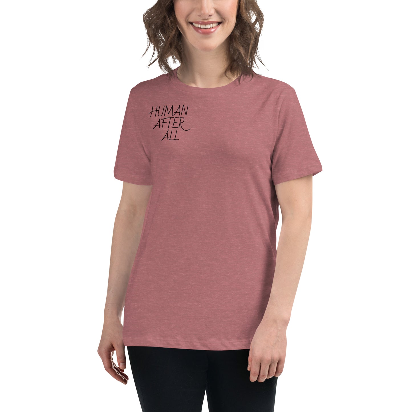 HUMAN AFTER ALL Women's Relaxed T-Shirt