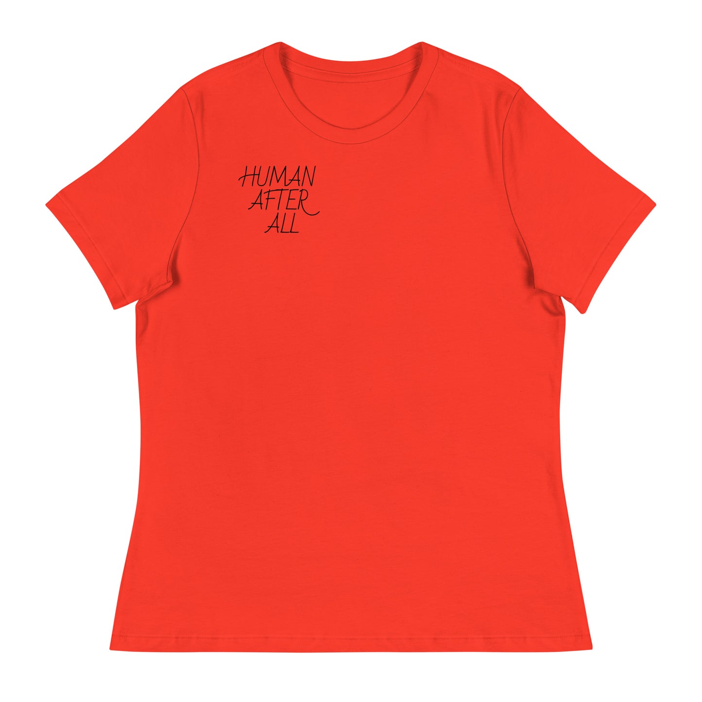 HUMAN AFTER ALL Women's Relaxed T-Shirt